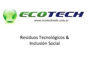 Residuos Tecnolgicos Inclusin Social QU ES UN RESIDUO