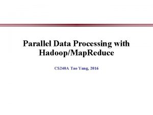 Parallel Data Processing with HadoopMap Reduce CS 240