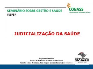 SEMINRIO SOBRE GESTO E SADE INSPER JUDICIALIZAO DA