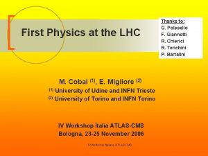 First Physics at the LHC M Cobal 1
