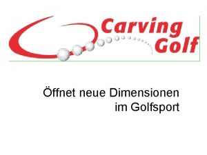 ffnet neue Dimensionen im Golfsport Carvinggolf besteht aus