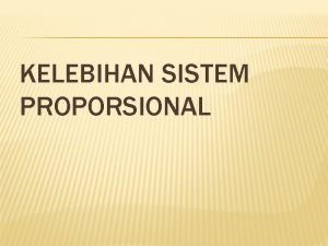 KELEBIHAN SISTEM PROPORSIONAL SISTEM PEMILU v Pengertian Pemilu