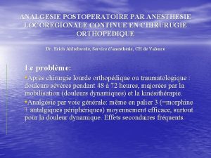 ANALGESIE POSTOPERATOIRE PAR ANESTHESIE LOCOREGIONALE CONTINUE EN CHIRURUGIE