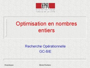 Optimisation en nombres entiers Recherche Oprationnelle GCSIE Heuristiques