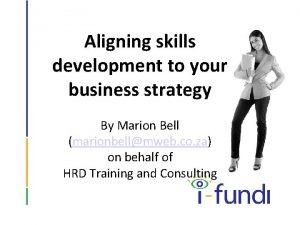 Aligning skills development to your business strategy By