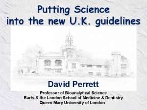 Putting Science into the new U K guidelines