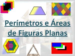 Permetros e reas de Figuras Planas Permetro de