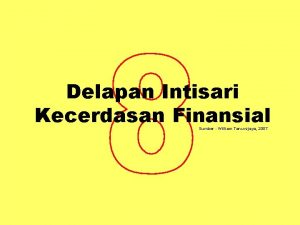 Delapan Intisari Kecerdasan Finansial Sumber William Tanuwijaya 2007