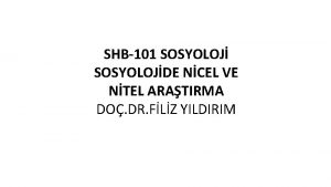 SHB101 SOSYOLOJDE NCEL VE NTEL ARATIRMA DO DR