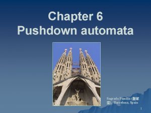 Chapter 6 Pushdown automata Sagrada Familia Barcelona Spain