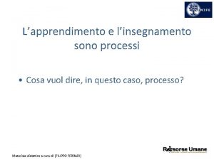 Lapprendimento e linsegnamento sono processi Cosa vuol dire