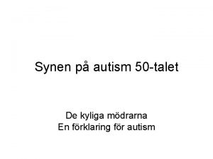 Synen p autism 50 talet De kyliga mdrarna