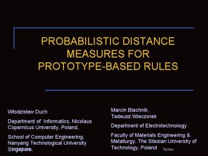 PROBABILISTIC DISTANCE MEASURES FOR PROTOTYPEBASED RULES Wodzisaw Duch