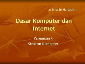 Erna Sri Hartatik Dasar Komputer dan Internet Peremuan