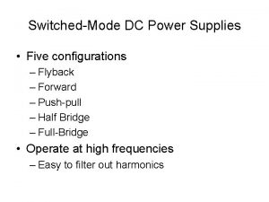 SwitchedMode DC Power Supplies Five configurations Flyback Forward