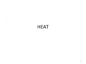 HEAT 1 Heat cont Heat Consist of the