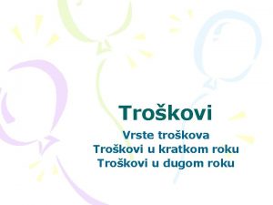 Trokovi Vrste trokova Trokovi u kratkom roku Trokovi