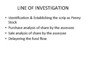 LINE OF INVESTIGATION Identification Establishing the scrip as