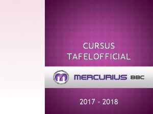 CURSUS TAFELOFFICIAL 2017 2018 BENODIGD MATERIAAL WEDSTRIJDTAFEL De