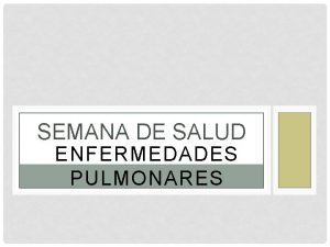 SEMANA DE SALUD ENFERMEDADES PULMONARES DEFICIN La enfermedad