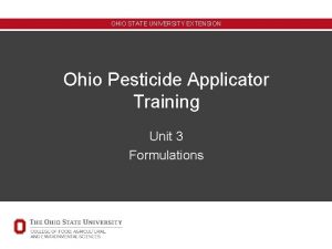 OHIO STATE UNIVERSITY EXTENSION Ohio Pesticide Applicator Training