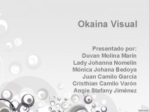 Okaina Visual Presentado por Duvan Molina Marn Lady