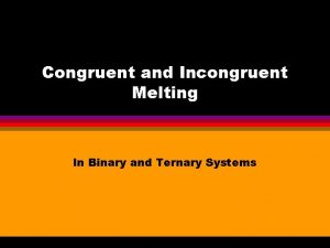 Difference between congruent and incongruent melting point
