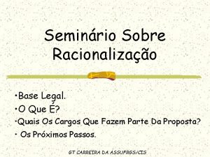 Seminrio Sobre Racionalizao Base Legal O Que Quais