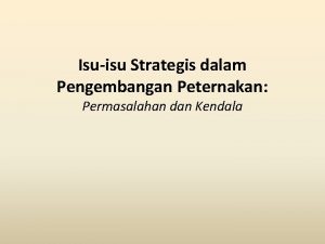 Isuisu Strategis dalam Pengembangan Peternakan Permasalahan dan Kendala