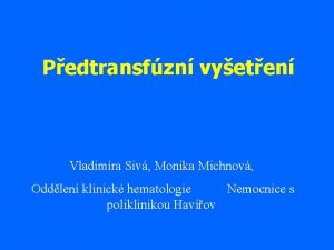 Pedtransfzn vyeten Vladimra Siv Monika Michnov Oddlen klinick