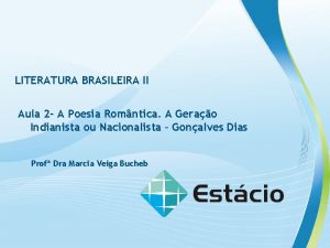 LITERATURA BRASILEIRA II Aula 2 A Poesia Romntica