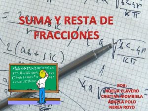 SUMA Y RESTA DE FRACCIONES POR NOELIA CLAVERO