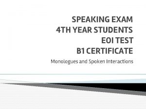 SPEAKING EXAM 4 TH YEAR STUDENTS EOI TEST
