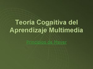 Teora Cognitiva del Aprendizaje Multimedia Principios de Mayer