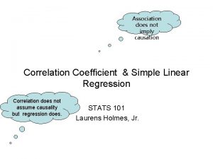 Association does not imply causation Correlation Coefficient Simple