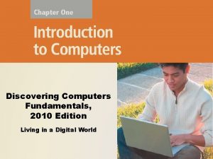 Discovering Computers Fundamentals 2010 Edition Living in a