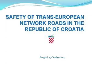 SAFETY OF TRANSEUROPEAN NETWORK ROADS IN THE REPUBLIC