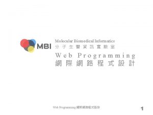 Molecular Biomedical Informatics Web Programming Web Programming 1