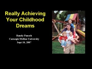 Achieving your childhood dreams randy pausch