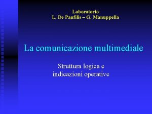 Laboratorio L De Panfilis G Manuppella La comunicazione