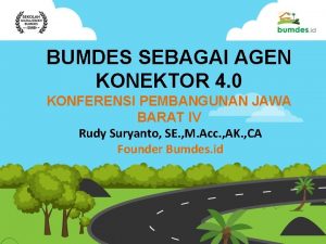 BUMDES SEBAGAI AGEN KONEKTOR 4 0 KONFERENSI PEMBANGUNAN