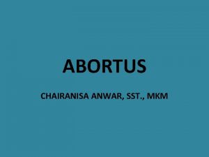 ABORTUS CHAIRANISA ANWAR SST MKM REFERENSI Nugroho T