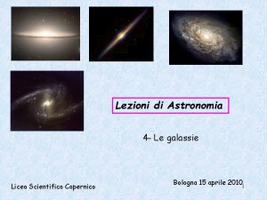 Lezioni di Astronomia 4 Le galassie Liceo Scientifico