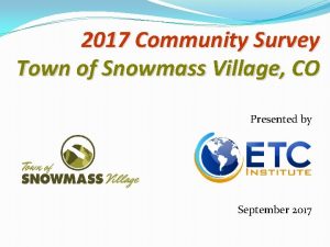2017 Community Survey Town of Snowmass Village CO