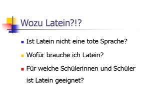 Wozu Latein n Ist Latein nicht eine tote