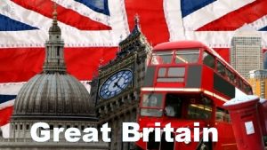 Great Britain Great Britain consists of four parts