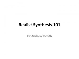 Realist Synthesis 101 Dr Andrew Booth Illustrating a