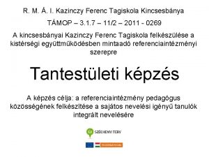 R M I Kazinczy Ferenc Tagiskola Kincsesbnya TMOP