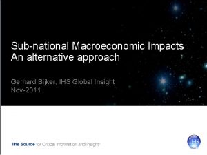 Subnational Macroeconomic Impacts An alternative approach Gerhard Bijker
