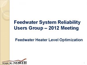 Feedwater System Reliability Users Group 2012 Meeting Feedwater